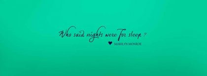 Who Said Nights Were For Sleep Facebook Covers
